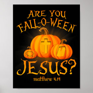 Are You Fall-o-ween Jesus Christians Halloween Pum Poster