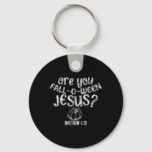 Are You Fall O Ween Jesus Halloween Christian Bibl Key Ring