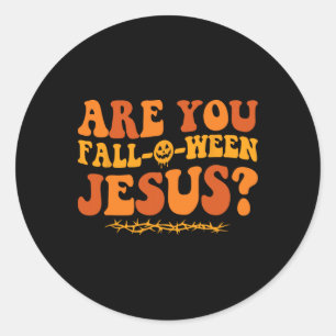 Are You Fall O Ween Jesus Halloween Christian Jesu Classic Round Sticker