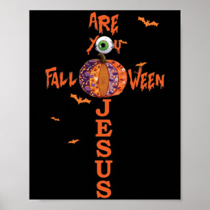 Are You Fall O Ween Jesus Halloween Christian Pump Poster