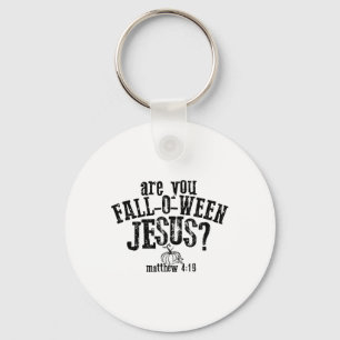 Are You Fall O Ween Jesus  Key Ring