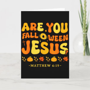 Are You Fall O Ween Jesus Matthew 4_19 Halloween C Card