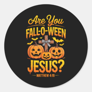 Are You Fall-o-ween Jesus Matthew 4_19 Halloween C Classic Round Sticker