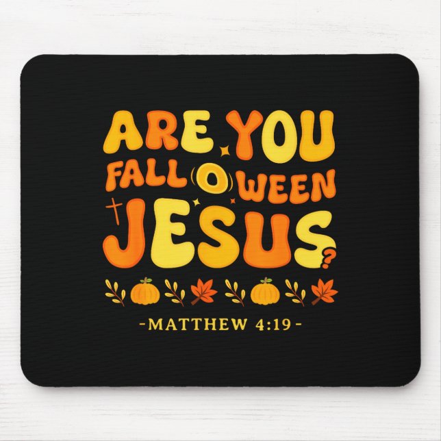 Are You Fall O Ween Jesus Matthew 4_19 Halloween C Mouse Mat (Front)