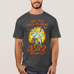 Are You Fall O Ween Jesus Matthew 4 19 Halloween D T-Shirt