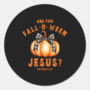 Are You Fall-o-ween Jesus Matthew 4-19 Halloween P Classic Round Sticker