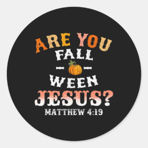 Are You Fall-o-ween Jesus Matthew Christian Faith Classic Round Sticker