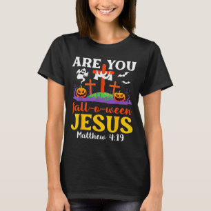 Are You Fall O Ween Jesus Matthew Christian Faith  T-Shirt