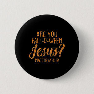 Are You Fall-Oween Jesus Christian Faith Believer  6 Cm Round Badge