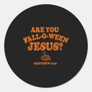 Are You Falloween Jesus Fall Halloween Christian F Classic Round Sticker