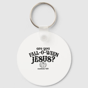 Are You Falloween Jesus Shirt Christian Fall Thank Key Ring