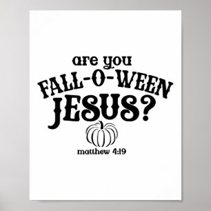 Are You Falloween Jesus Shirt Christian Fall Thank Poster