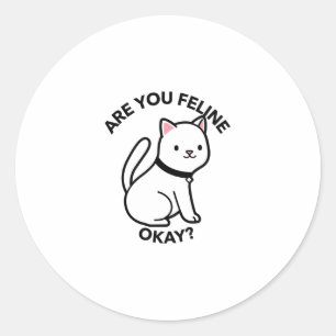 Are you feline okay funny cat pun classic round sticker