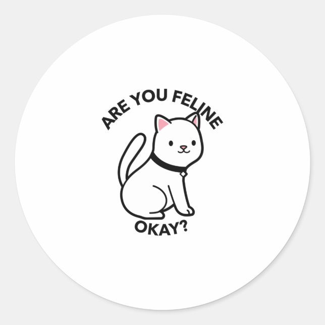 Are you feline okay funny cat pun classic round sticker (Front)