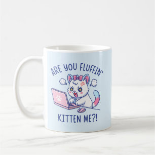 Are You Fluffin' Kitten Me - Cute Cat Office Humor Coffee Mug