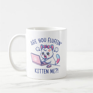 Are You Fluffin' Kitten Me - Cute Cat Office Humor Coffee Mug