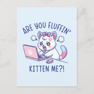 Are You Fluffin' Kitten Me - Cute Cat Office Humor Postcard