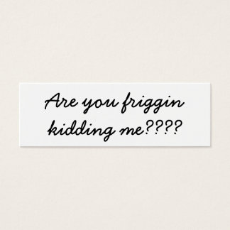 Are you frigging kidding me?