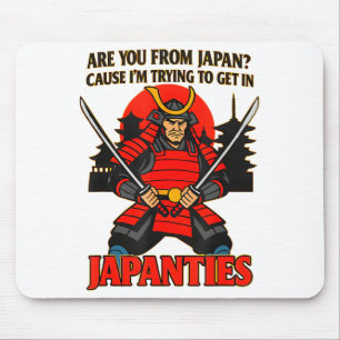 Are You From Japan Cause I'm Trying To Get In Japa Mouse Mat