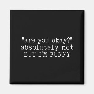 Are You Funny Humour Quote Mental Health Awareness Magnet