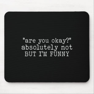 Are You Funny Humour Quote Mental Health Awareness Mouse Mat