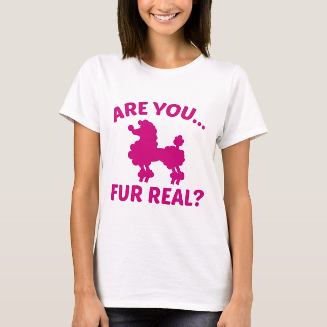 Are You Fur Real? T-Shirt (Front)