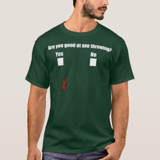 Are You Good At Axe Throwing Classic TShirt