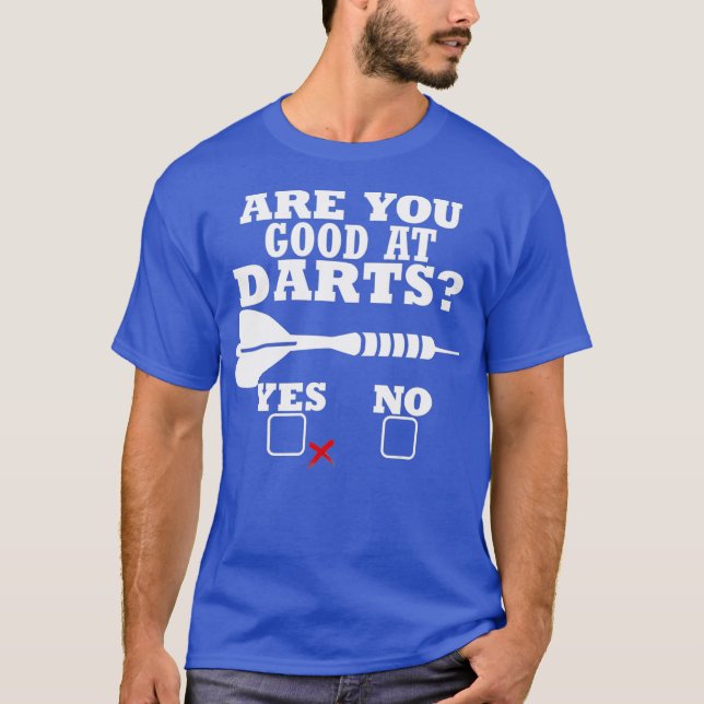 Are You Good At Darts tshirt Funny Dart Player (Front)