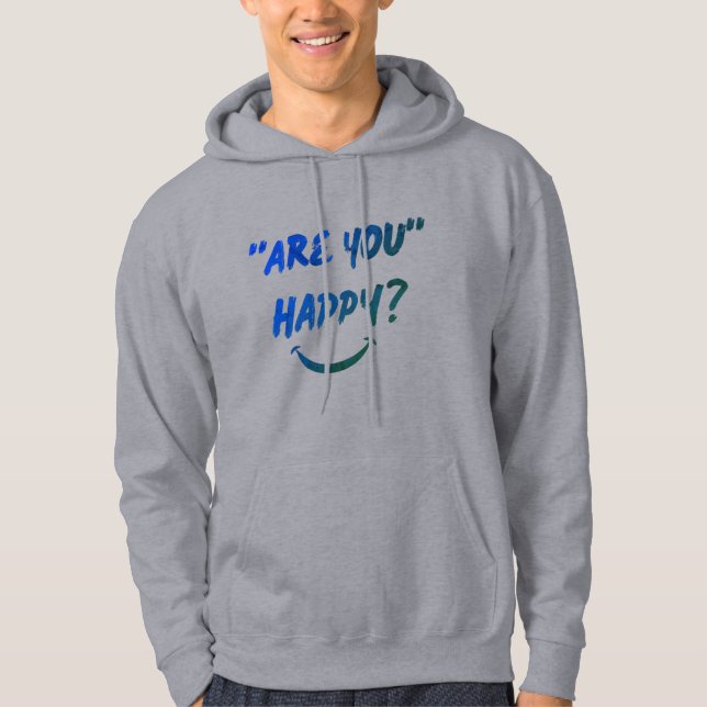 Are You Happy? Hoodie  (Front)