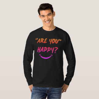 Are You Happy? long sleeve t-shirt
