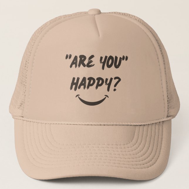 Are You Happy?  Truckers Hat (Front)