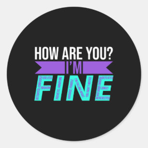Are You I'm Fine Suicide Prevention Awareness Mont Classic Round Sticker