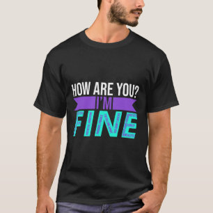 Are You I'm Fine Suicide Prevention Awareness Mont T-Shirt