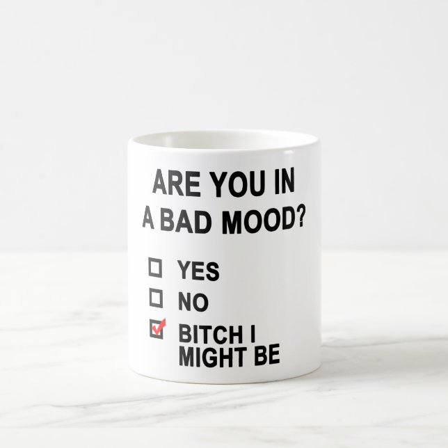 Are You In A Bad Mood? Coffee Mug (Center)