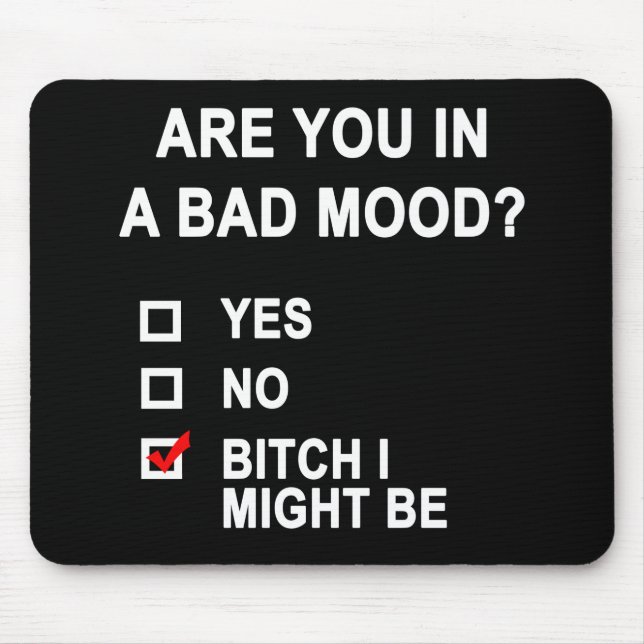 Are You In A Bad Mood? Mouse Mat (Front)