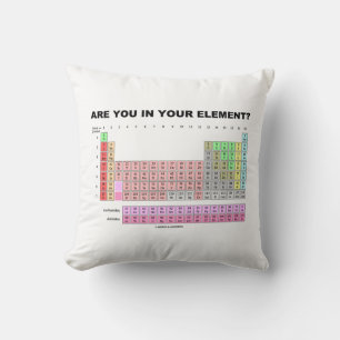 Are You In Your Element? Periodic Table Humor Cushion