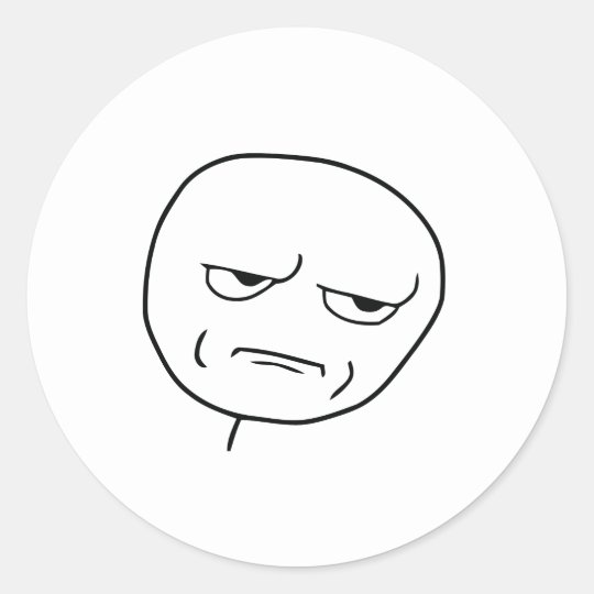 Are You Kidding Me Rage Face Meme Classic Round Sticker.