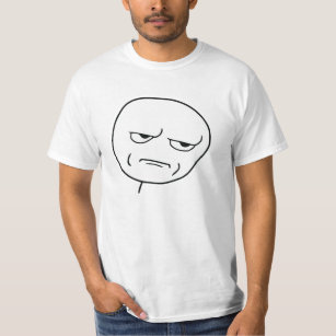 Are You Kidding Me Rage Face Meme T-Shirt