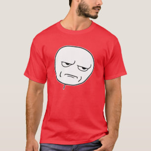 Are You Kidding Me Rage Face Meme T-Shirt