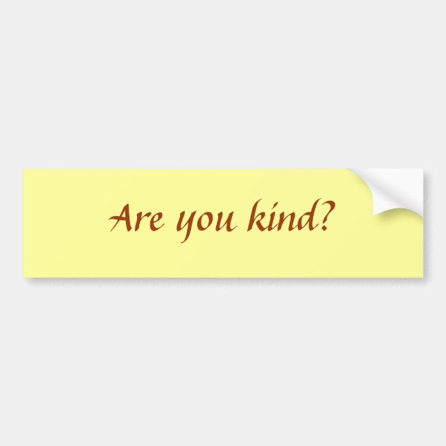 Are you kind? bumper sticker (Front)