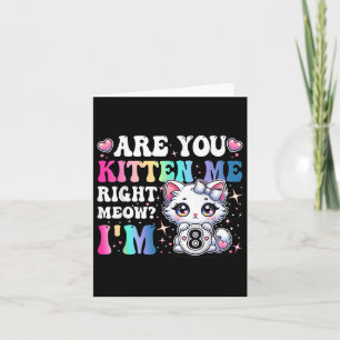Are You Kitten Me Right Meow Anime 8th Birthday Ca Card