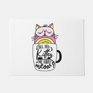 Are You Kitten Me Right Meow Crazy Cat Coffee Doormat