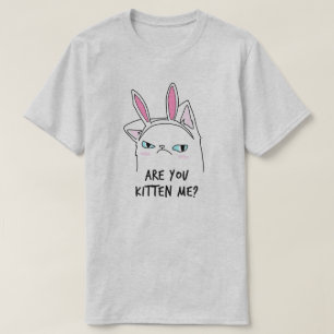 Are You Kitten Me? T-Shirt
