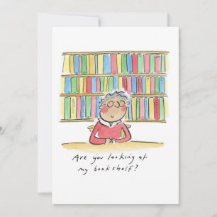 Are you looking at my bookshelf? invitation