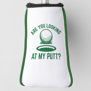 Are You Looking At My Putt Golf Head Cover