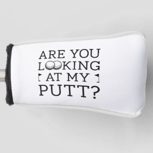 Are You Looking At My Putt Golf Head Cover