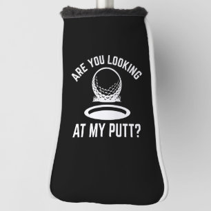 Are You Looking At My Putt Golf Head Cover