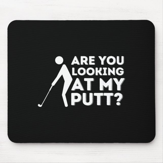 Are You Looking At My Putt Golf Mouse Mat (Front)