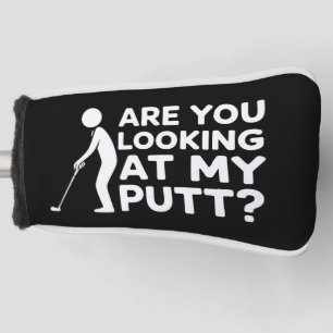 Are You Looking at My Putt Golfing Lover Golf Gift Head Cover