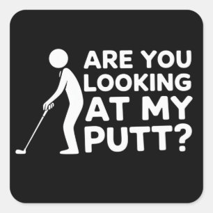 Are You Looking at My Putt Golfing Lover Golf Gift Square Sticker